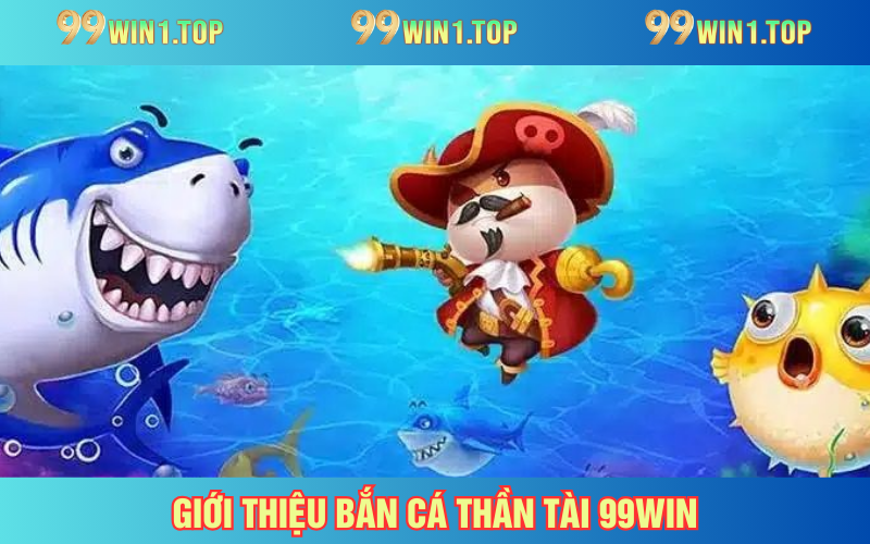 Tìm hiểu chung về game bắn cá thần tài