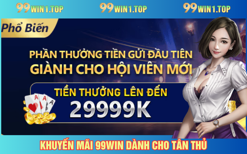 Gói thưởng tân thủ hấp dẫn từ 99WIN