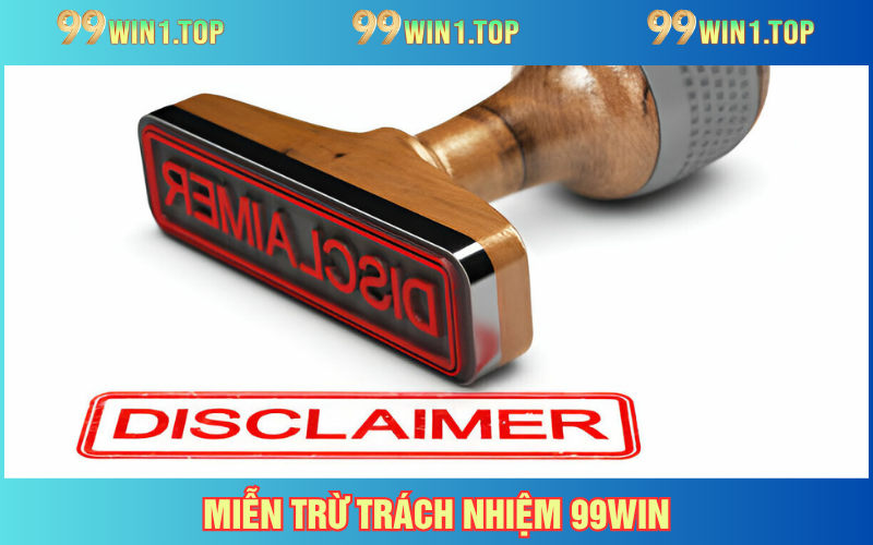 Miễn Trừ Trách Nhiệm 99WIN