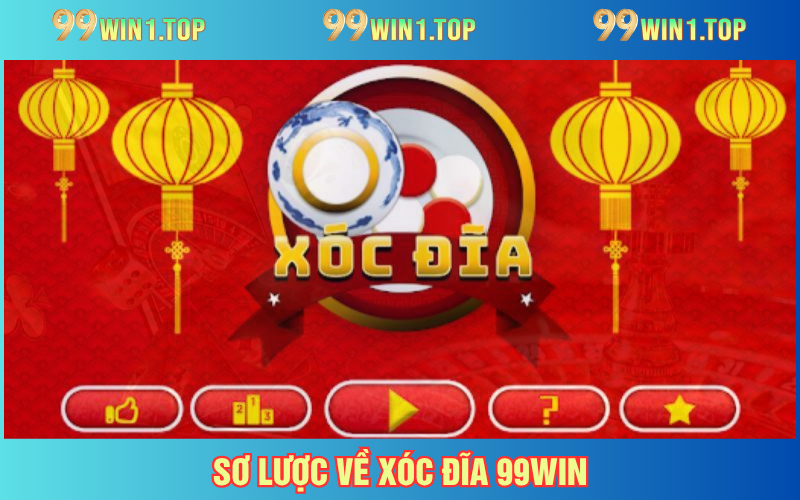 Tổng quan về xóc đĩa 99WIN