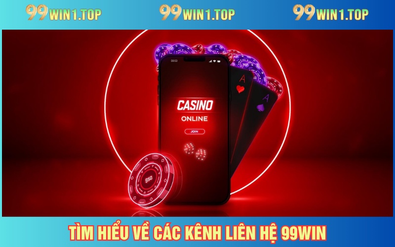 Liên hệ 99WIN linh hoạt và nhanh chóng