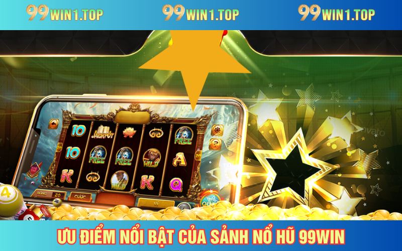 Điểm mạnh của chuyên mục nổ hũ slots