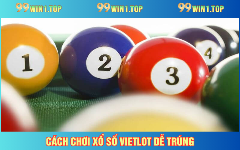 Kinh nghiệm chốt số Vietlott dễ trúng