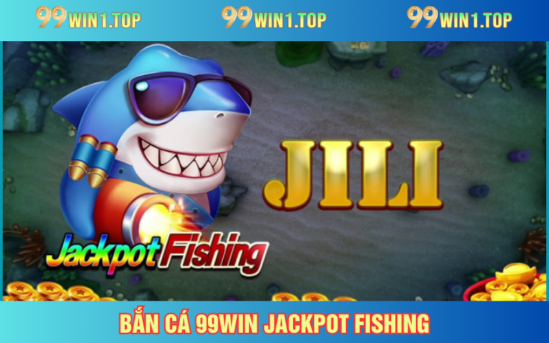 Dễ dàng săn cá chất lượng với Jackpot Fishing