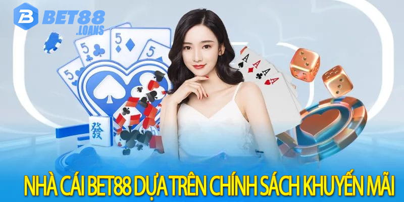 Nhà cái bet88 dựa trên chính sách khuyến mãi